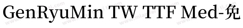 GenRyuMin TW TTF Med字体转换